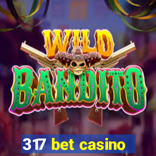 317 bet casino